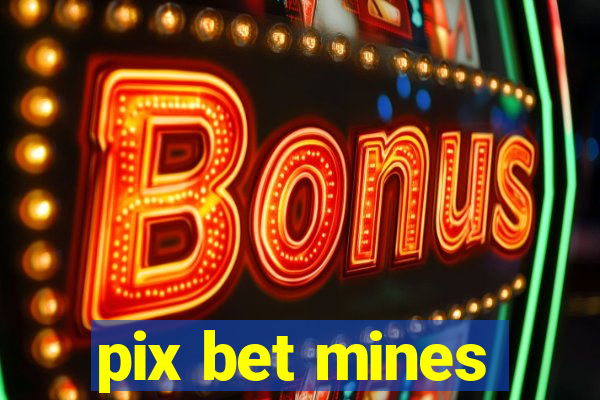 pix bet mines